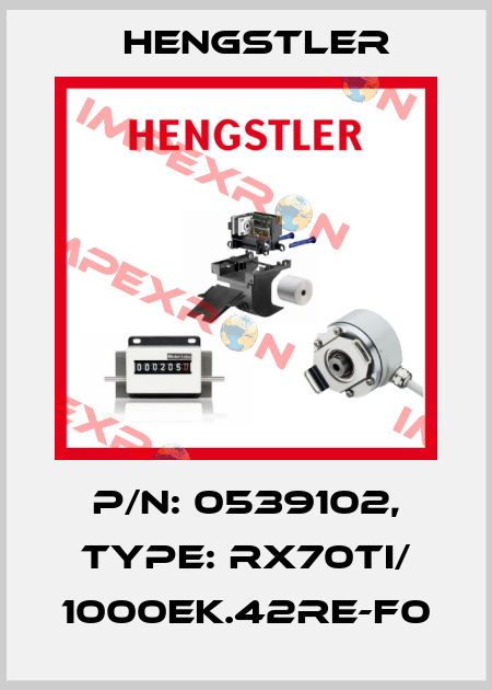 p/n: 0539102, Type: RX70TI/ 1000EK.42RE-F0 Hengstler