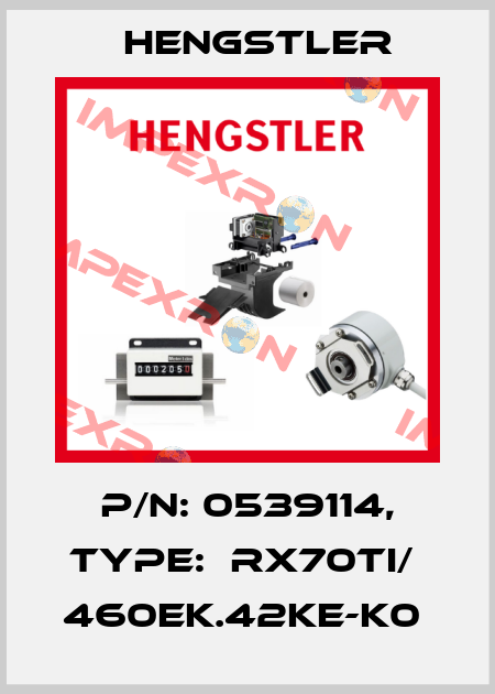 P/N: 0539114, Type:  RX70TI/  460EK.42KE-K0  Hengstler