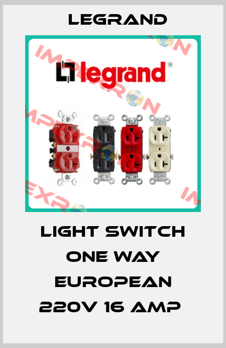Light switch one way european 220v 16 amp  Legrand