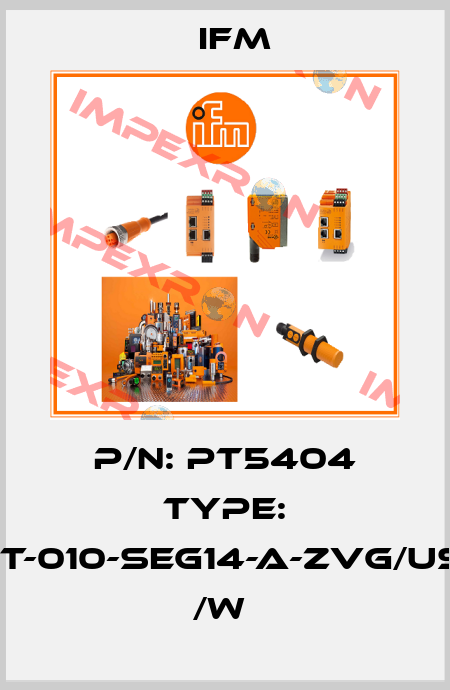 P/N: PT5404 Type: PT-010-SEG14-A-ZVG/US/      /W  Ifm