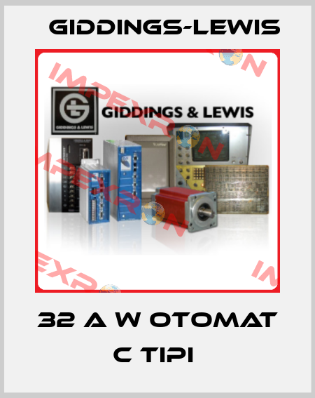 32 A W OTOMAT C TIPI  Giddings-Lewis