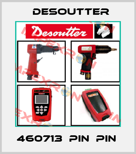 460713  PIN  PIN  Desoutter