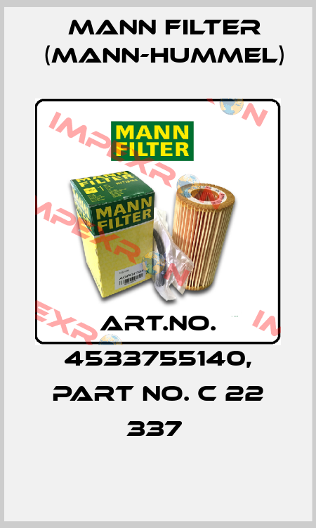 Art.No. 4533755140, Part No. C 22 337  Mann Filter (Mann-Hummel)