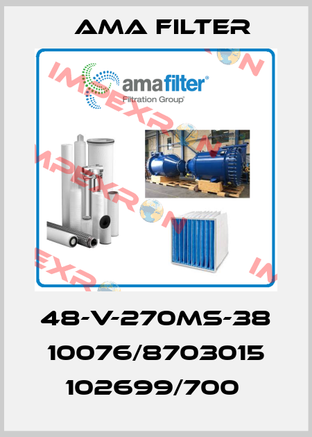 48-V-270MS-38 10076/8703015 102699/700  Ama Filter