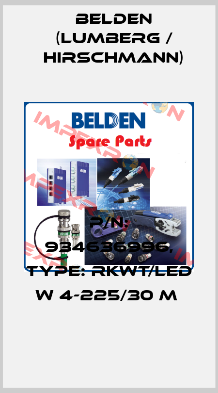 P/N: 934636996, Type: RKWT/LED W 4-225/30 M  Belden (Lumberg / Hirschmann)