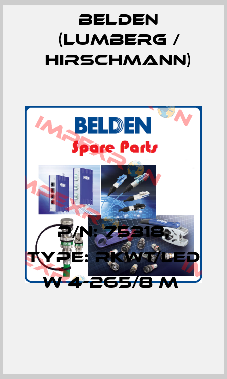 P/N: 75318, Type: RKWT/LED W 4-265/8 M  Belden (Lumberg / Hirschmann)