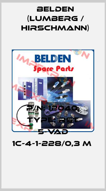 P/N: 12040, Type: RST 5-VAD 1C-4-1-228/0,3 M  Belden (Lumberg / Hirschmann)