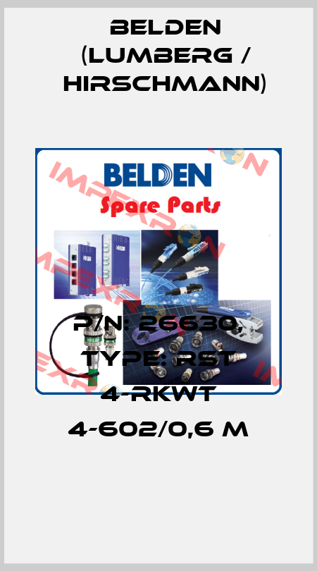 P/N: 26630, Type: RST 4-RKWT 4-602/0,6 M Belden (Lumberg / Hirschmann)