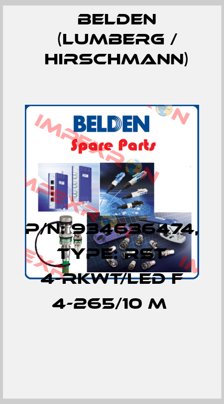 P/N: 934636474, Type: RST 4-RKWT/LED F 4-265/10 M  Belden (Lumberg / Hirschmann)