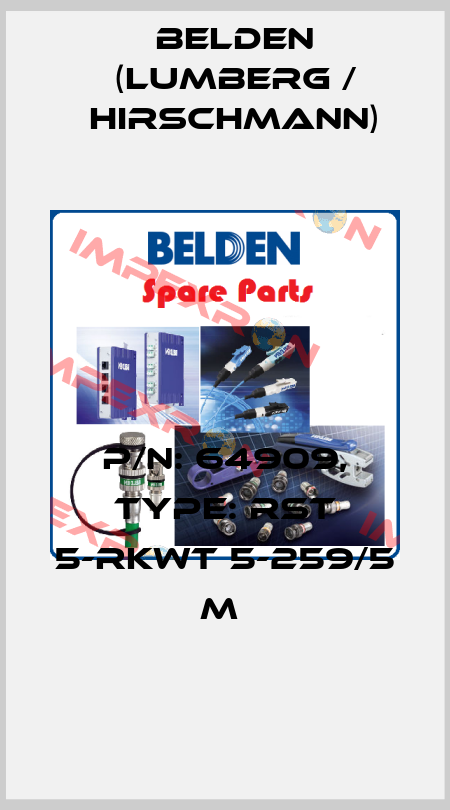P/N: 64909, Type: RST 5-RKWT 5-259/5 M  Belden (Lumberg / Hirschmann)