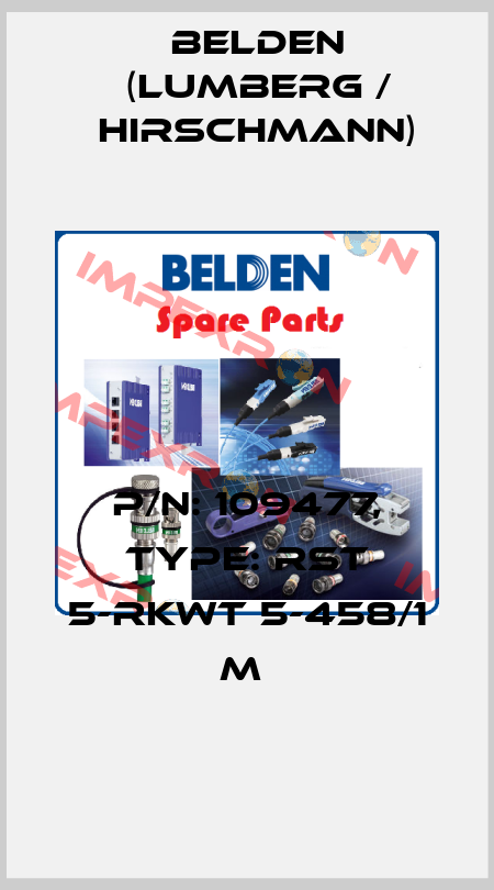 P/N: 109477, Type: RST 5-RKWT 5-458/1 M  Belden (Lumberg / Hirschmann)