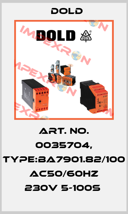 Art. No. 0035704, Type:BA7901.82/100 AC50/60HZ 230V 5-100S  Dold