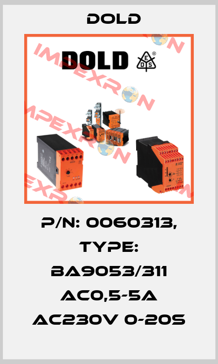p/n: 0060313, Type: BA9053/311 AC0,5-5A AC230V 0-20S Dold