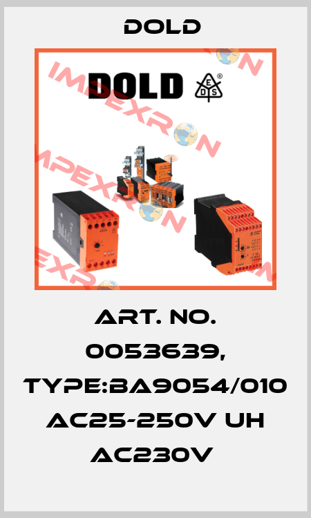 Art. No. 0053639, Type:BA9054/010 AC25-250V UH AC230V  Dold