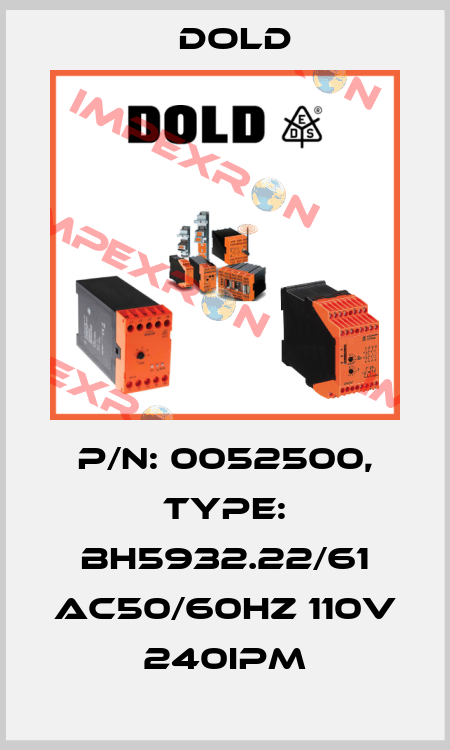 p/n: 0052500, Type: BH5932.22/61 AC50/60HZ 110V 240IPM Dold