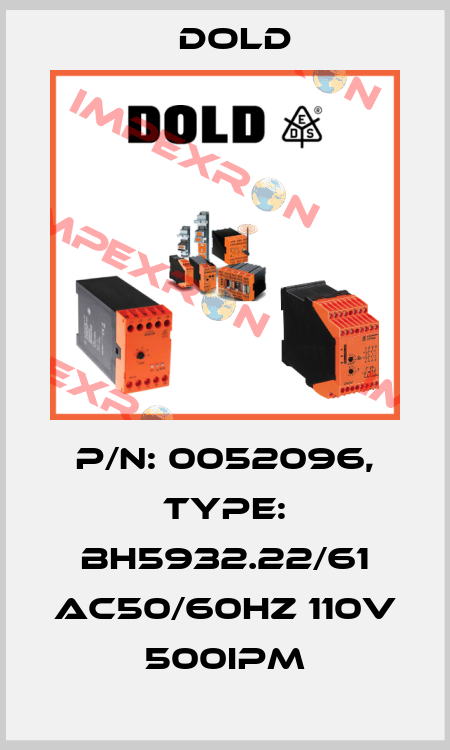 p/n: 0052096, Type: BH5932.22/61 AC50/60HZ 110V 500IPM Dold