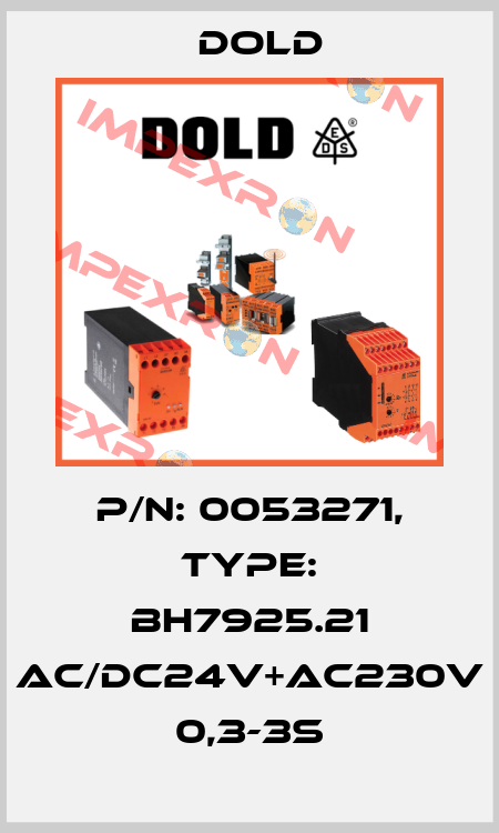 p/n: 0053271, Type: BH7925.21 AC/DC24V+AC230V 0,3-3S Dold