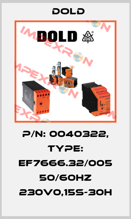 p/n: 0040322, Type: EF7666.32/005 50/60HZ 230V0,15S-30H Dold