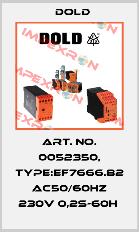 Art. No. 0052350, Type:EF7666.82 AC50/60HZ 230V 0,2S-60H  Dold