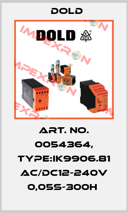 Art. No. 0054364, Type:IK9906.81 AC/DC12-240V 0,05S-300H  Dold