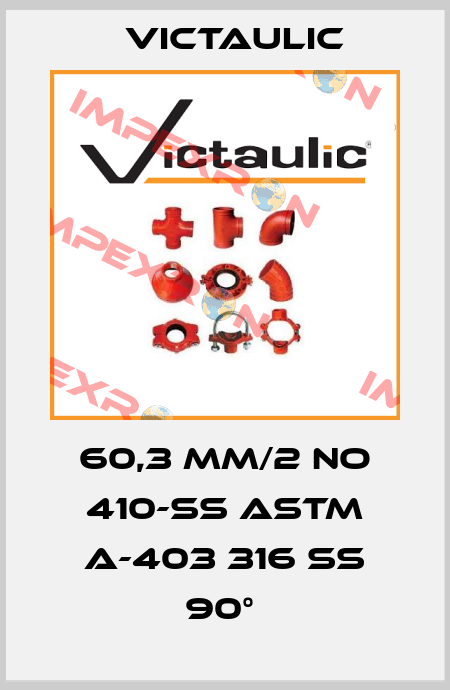 60,3 MM/2 NO 410-SS ASTM A-403 316 SS 90°  Victaulic