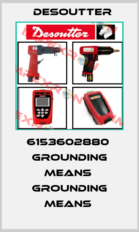 6153602880  GROUNDING MEANS  GROUNDING MEANS  Desoutter