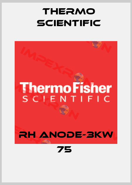 RH Anode-3Kw 75  Thermo Scientific
