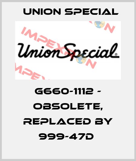 G660-1112 - obsolete, replaced by 999-47D  Union Special