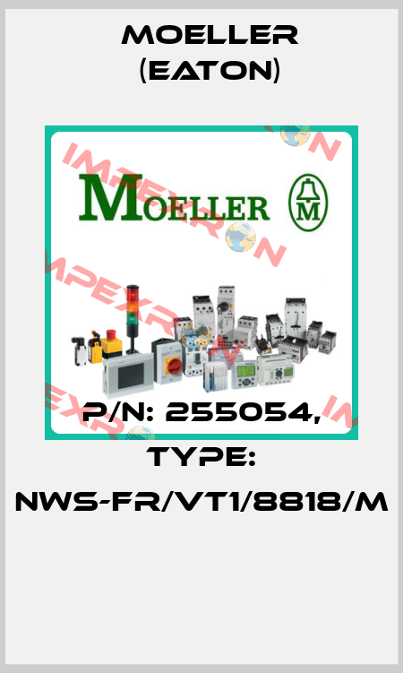 P/N: 255054, Type: NWS-FR/VT1/8818/M  Moeller (Eaton)