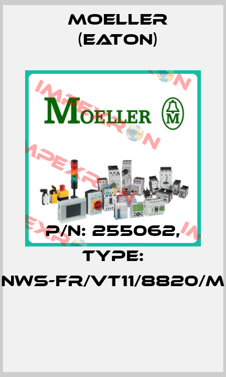 P/N: 255062, Type: NWS-FR/VT11/8820/M  Moeller (Eaton)