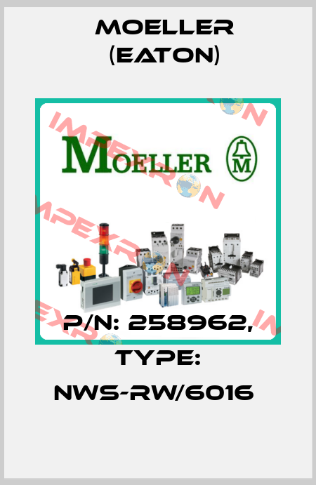 P/N: 258962, Type: NWS-RW/6016  Moeller (Eaton)