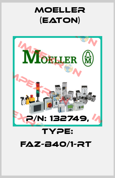 P/N: 132749, Type: FAZ-B40/1-RT  Moeller (Eaton)