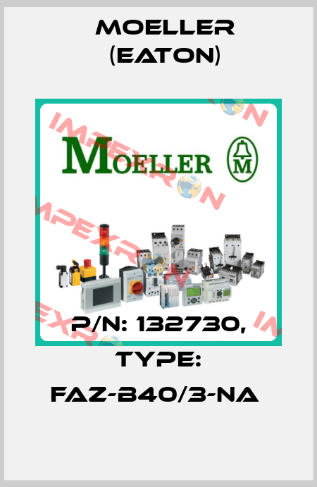 P/N: 132730, Type: FAZ-B40/3-NA  Moeller (Eaton)