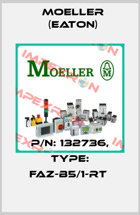 P/N: 132736, Type: FAZ-B5/1-RT  Moeller (Eaton)