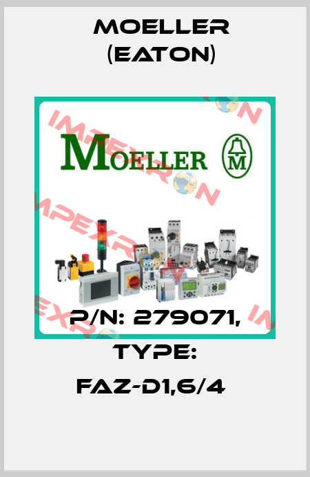 P/N: 279071, Type: FAZ-D1,6/4  Moeller (Eaton)