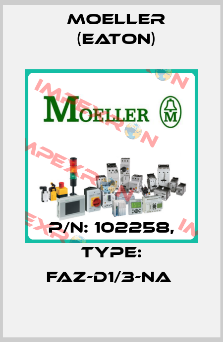 P/N: 102258, Type: FAZ-D1/3-NA  Moeller (Eaton)