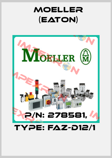 P/N: 278581, Type: FAZ-D12/1  Moeller (Eaton)