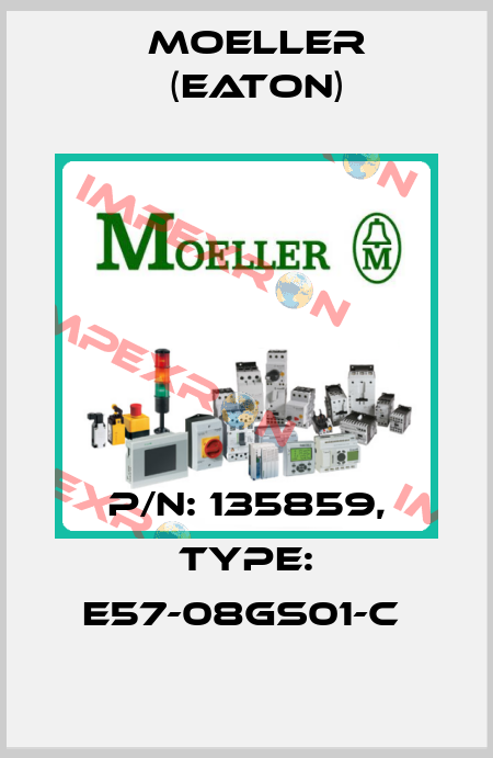 P/N: 135859, Type: E57-08GS01-C  Moeller (Eaton)