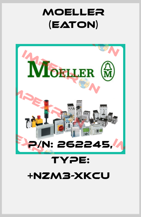 P/N: 262245, Type: +NZM3-XKCU  Moeller (Eaton)