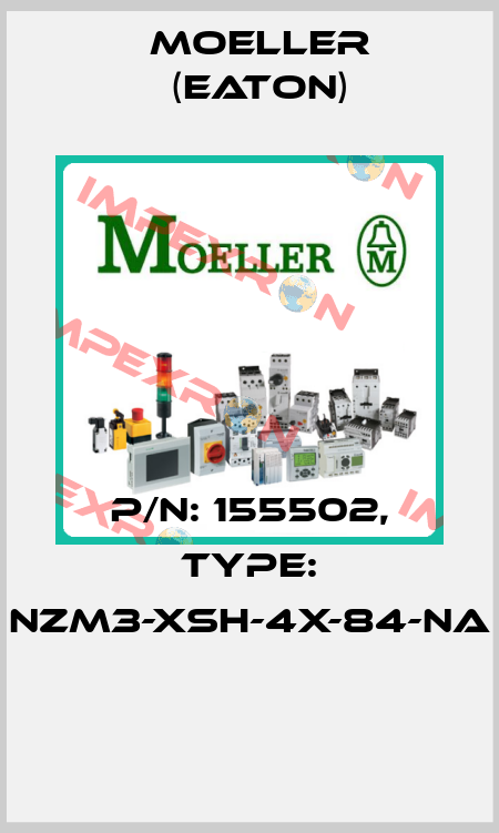 P/N: 155502, Type: NZM3-XSH-4X-84-NA  Moeller (Eaton)