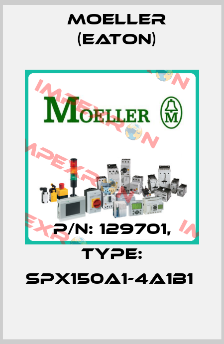 P/N: 129701, Type: SPX150A1-4A1B1  Moeller (Eaton)