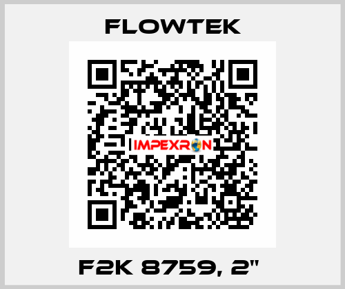  F2K 8759, 2"  Flowtek