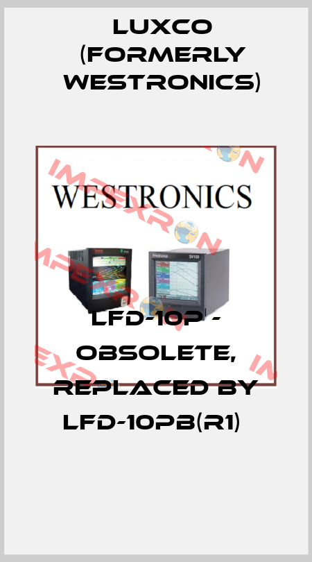 LFD-10P - obsolete, replaced by LFD-10PB(R1)  Luxco (formerly Westronics)