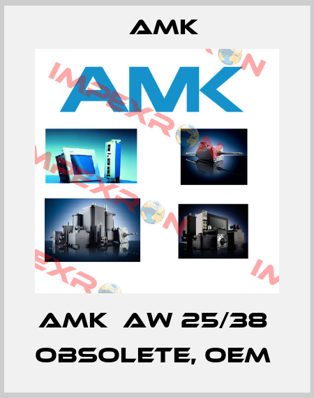 AMK  AW 25/38  Obsolete, OEM  AMK