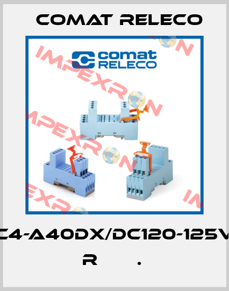 C4-A40DX/DC120-125V  R       .  Comat Releco