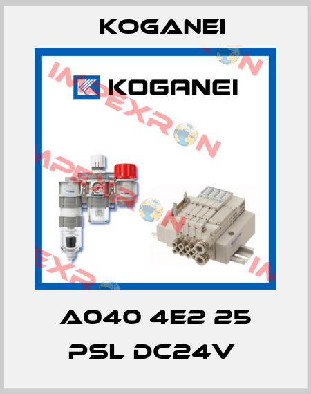 A040 4E2 25 PSL DC24V  Koganei