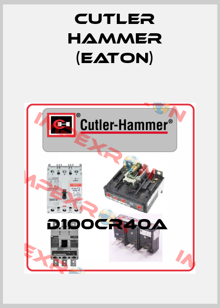 D100CR40A  Cutler Hammer (Eaton)