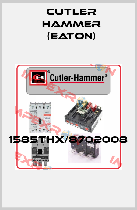 1585THX/8702008  Cutler Hammer (Eaton)