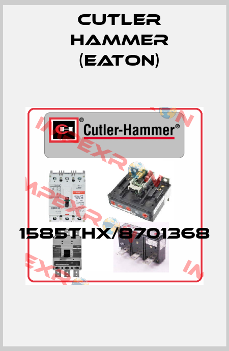 1585THX/8701368  Cutler Hammer (Eaton)