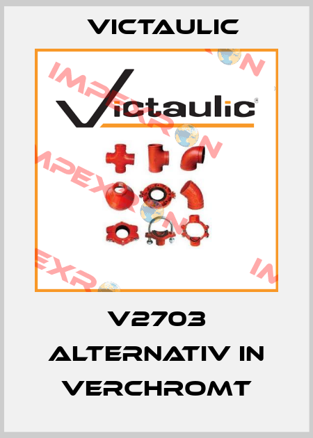 V2703 alternativ in verchromt Victaulic